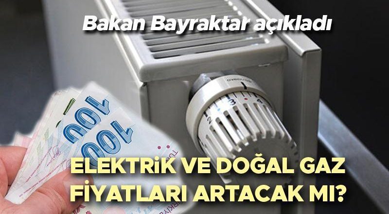 2024 yılında elektriğe ve doğalgaza zam gelecek mi? Doğalgaz ve elektrik fiyatları artacak mı? Artışlar olacak mı? Bakan Bayraktar cevap verdi!