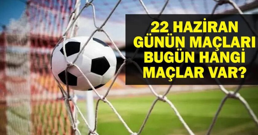 Bugün 22 Haziran'da kimin oyunu var? FIFA Club Dünya Kupası ve U21 Avrupa Şampiyonası Maçlar Ne zaman, hangi kanal? 22 Haziran Günün Oyunları