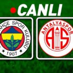 Fenerbahce – Match Antalyaspor Bein Sports 1 Canlı İzleme Tod | Canary 3 puan istiyor